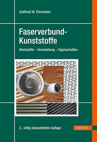 Faserverbund-Kunststoffe: Werkstoffe - Verarbeitung - Eigenschaften von Hanser Fachbuchverlag